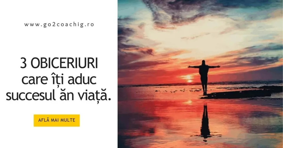 3 OBICEIURI care îți aduc succesul în viață.