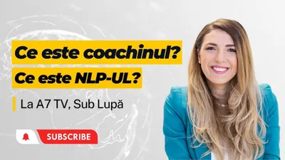 Andreea Giurgilă, zâmbind, cu titlul „Ce este coachingul? Ce este NLP-ul?”, la A7 TV, Sub Lupă