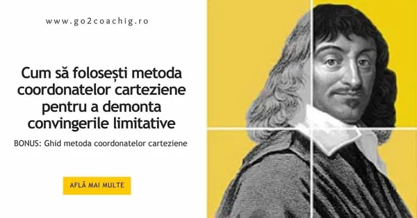 Cum să folosești metoda coordonatelor carteziene pentru a demonta convingerile limitative