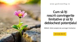 Cum să îți rescrii convingerile limitative și să îți deblochezi potențialul