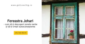 Fereastra Johari: Arena, Punctul orb, Masca și Umbra – ghid pas cu pas: Modelul Fereastra Johari (Johari Window) cu cele patru zone ale autocunoașterii.
