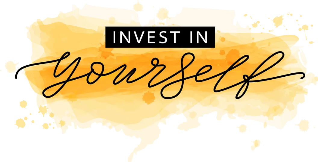 INVEST IN YOURSELF