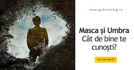 Masca și Umbra: cât de bine te cunoști?