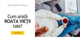 Cum arată ROATA VIEȚII tale?