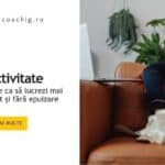 Productivitate sănătoasă vs. productivitate toxică: ghid 10 strategii simple
